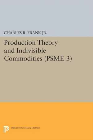 Production Theory and Indivisible Commodities. (PSME–3), Volume 3 de Charles Raphael Frank