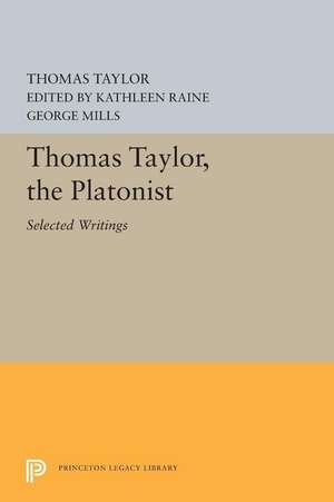 Thomas Taylor, the Platonist – Selected Writings de Thomas Taylor