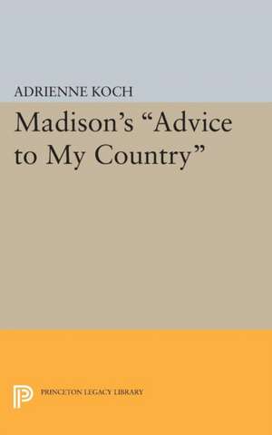 Madison`s Advice to My Country de Adrienne Koch