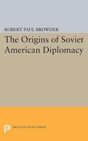 Origins of Soviet American Diplomacy de Robert Paul Browder