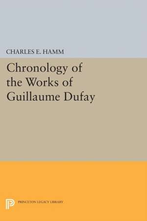 Chronology of the Works of Guillaume Dufay de Charles Edward Hamm