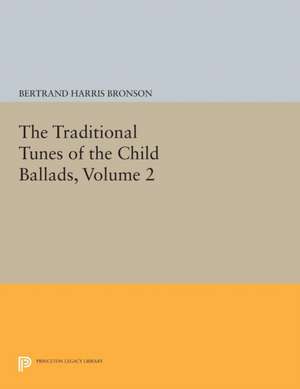 The Traditional Tunes of the Child Ballads, Volume 2 de Bertrand Harris Bronson