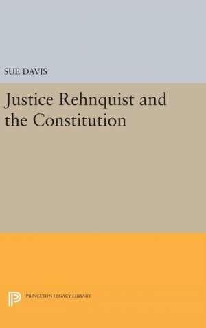 Justice Rehnquist and the Constitution de Sue Davis