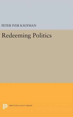 Redeeming Politics de Peter Iver Kaufman