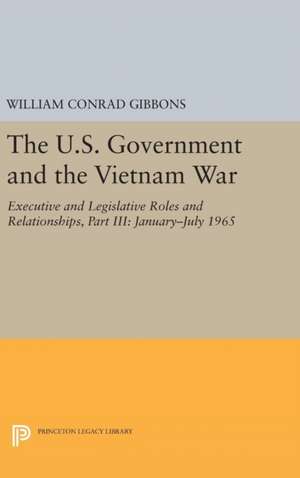 The U.S. Government and the Vietnam War: Executi – 1965–1966 de William Conrad Gibbons