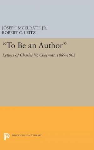 "To Be an Author" – Letters of Charles W. Chesnutt, 1889–1905 de Joseph R. Mcelrath