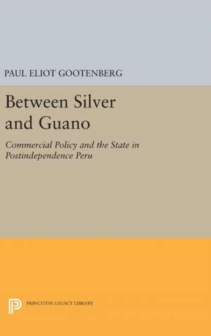 Between Silver and Guano de Paul Gootenberg