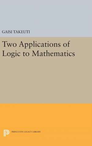 Two Applications of Logic to Mathematics de Gaisi Takeuti