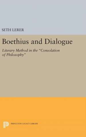 Boethius and Dialogue – Literary Method in the Consolation of Philosophy de Seth Lerer