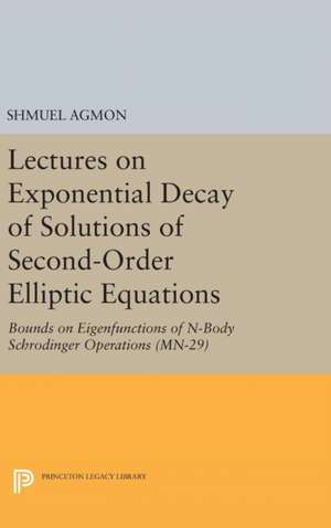 Lectures on Exponential Decay of Solutions of Second-Order Elliptic Equations de Shmuel Agmon