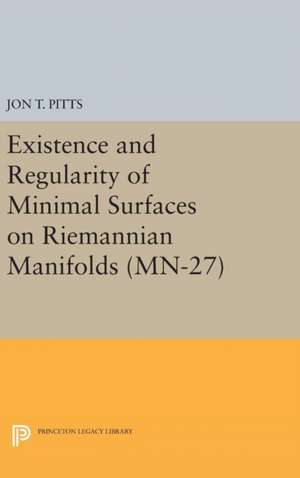 Existence and Regularity of Minimal Surfaces on Riemannian Manifolds. (MN–27) de Jon T. Pitts