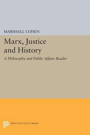 Marx, Justice and History – A Philosophy and Public Affairs Reader de Marshall Cohen