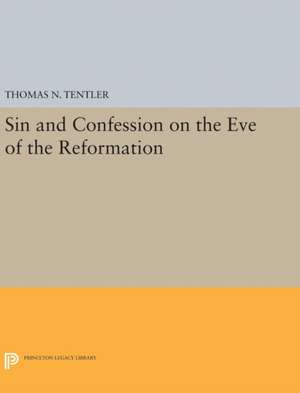 Sin and Confession on the Eve of the Reformation de Thomas N. Tentler