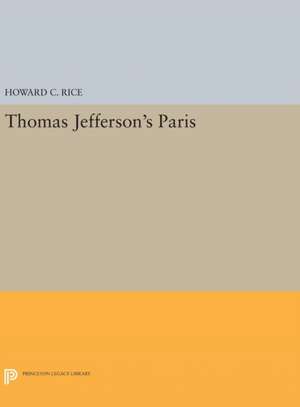 Thomas Jefferson's Paris de Howard C. Rice