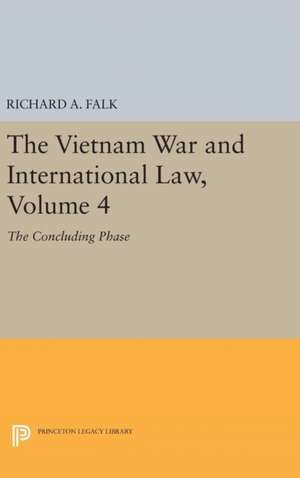 The Vietnam War and International Law, Volume 4 – The Concluding Phase de Richard A. Falk