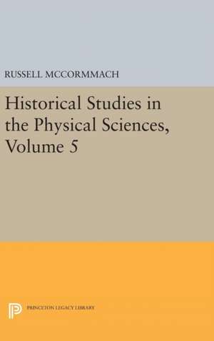 Historical Studies in the Physical Sciences, Volume 5 de Russell Mccormmach