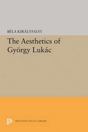 The Aesthetics of Gyorgy Lukacs de Bela Kiralyfalvi