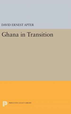 Ghana in Transition de David Ernest Apter