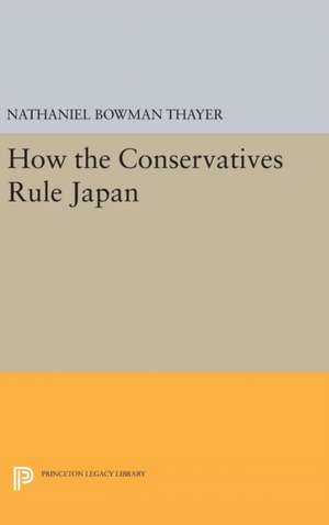 How the Conservatives Rule Japan de Nathaniel Bowma Thayer