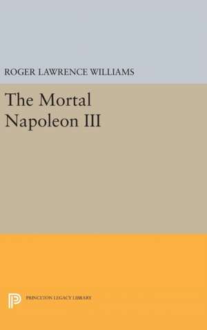 The Mortal Napoleon III de Roger Lawrence Williams