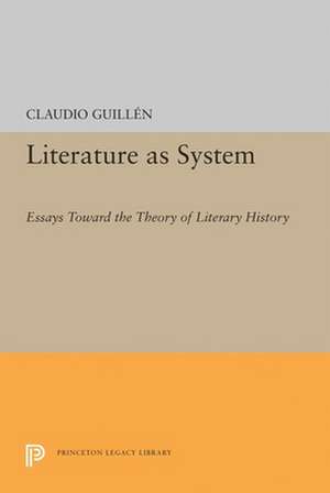 Literature as System – Essays Toward the Theory of Literary History de Claudio Guillen