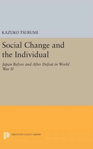 Social Change and the Individual – Japan Before and After Defeat in World War II de Kazuko Tsurumi