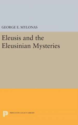 Eleusis and the Eleusinian Mysteries de George Emmanuel Mylonas