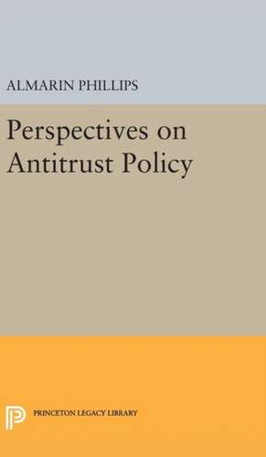 Perspectives on Antitrust Policy de Almarin Phillips