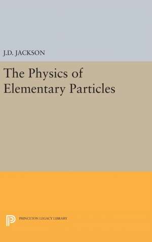 Physics of Elementary Particles de John David Jackson