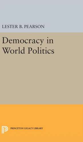 Democracy in World Politics de Lester B. Pearson