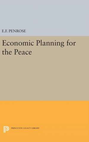 Economic Planning for the Peace de Ernest Francis Penrose