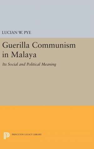 Guerilla Communism in Malaya de Lucian W. Pye