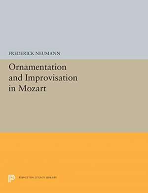 Ornamentation and Improvisation in Mozart de Frederick Neumann