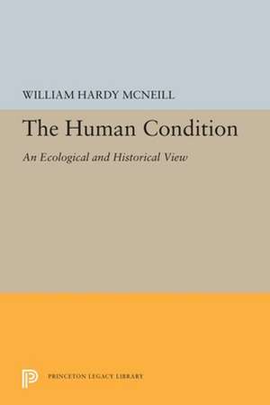 The Human Condition – An Ecological and Historical View de William Hardy Mcneill