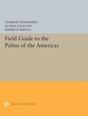 Field Guide to the Palms of the Americas de Andrew Henderson