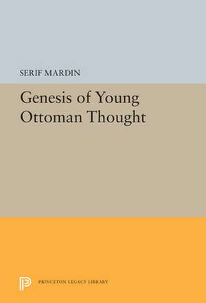 Genesis of Young Ottoman Thought de Serif Mardin