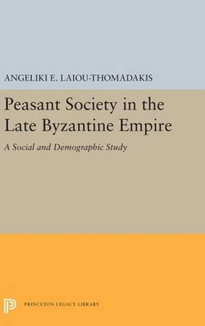 Peasant Society in the Late Byzantine Empire – A Social and Demographic Study de Angeliki E. Laiou–thomadaki