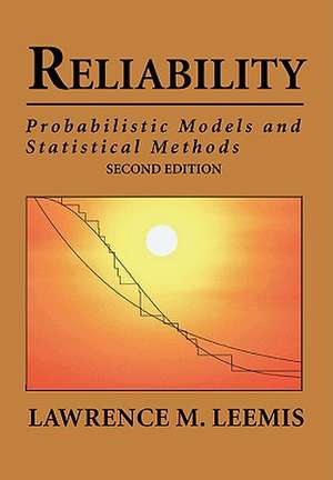 Reliability: Probabilistic Models and Statistical Methods de Lawrence Mark Leemis