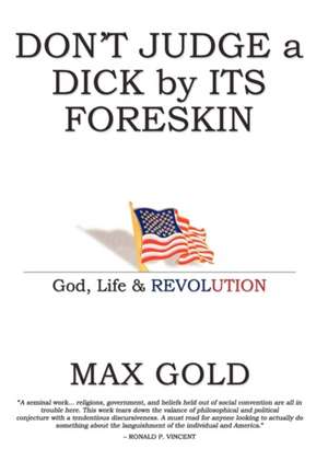 Don't Judge a Dick by Its Foreskin de Max Gold