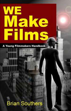 We Make Films de Brian L. Southers