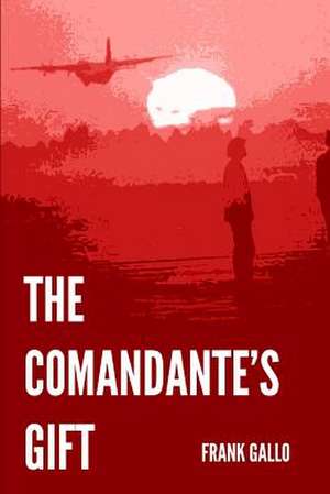 The Comandante's Gift de Frank Gallo