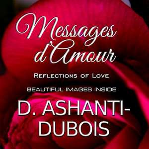 Messages D'Amour de D. Ashanti-DuBois