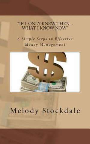 If I Only Knew Then... What I Know Now de Melody Stockdale