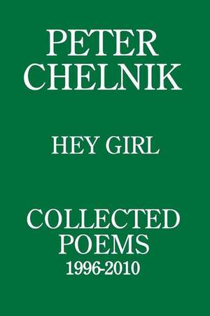 Peter Chelnik - Hey Girl - Collected Poems