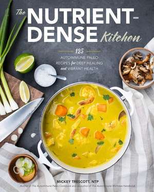 The Nutrient-Dense Kitchen de Mickey Trescott