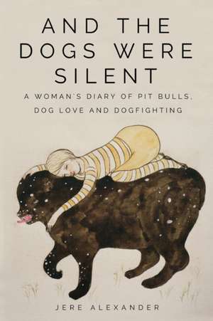 And the Dogs Were Silent de Jere Alexander