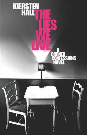 The Lies We Live de Kiersten Hall