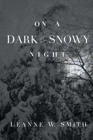 On a Dark & Snowy Night de Leanne W. Smith