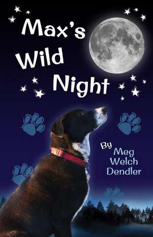 Max's Wild Night de Meg Welch Dendler