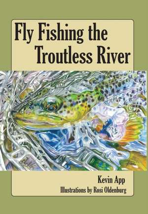 Fly Fishing The Troutless River de Kevin Michael App